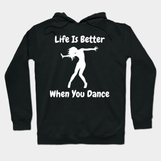 Life is better when you dance Hoodie